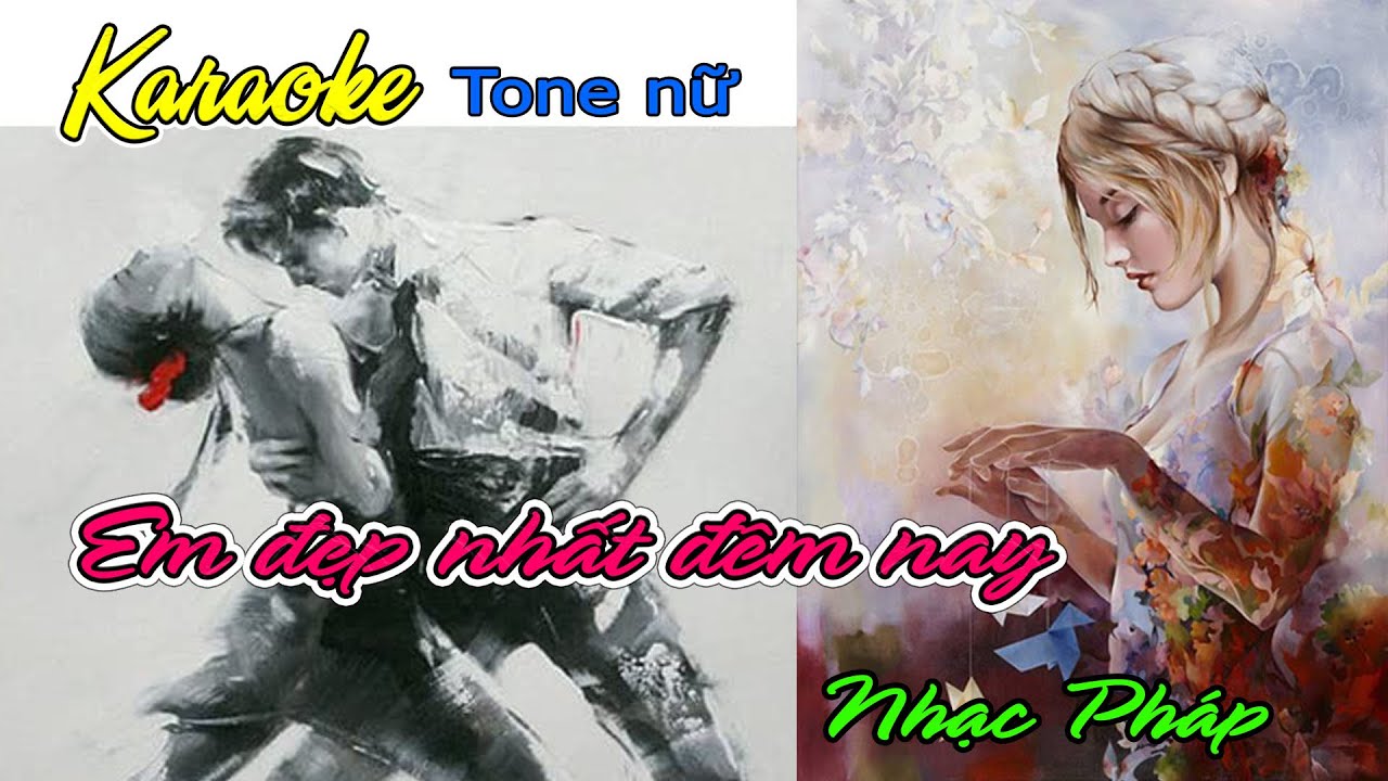 Em đẹp nhất đêm nay KARAOKE-Nhạc Pháp-Tone Nữ (A)