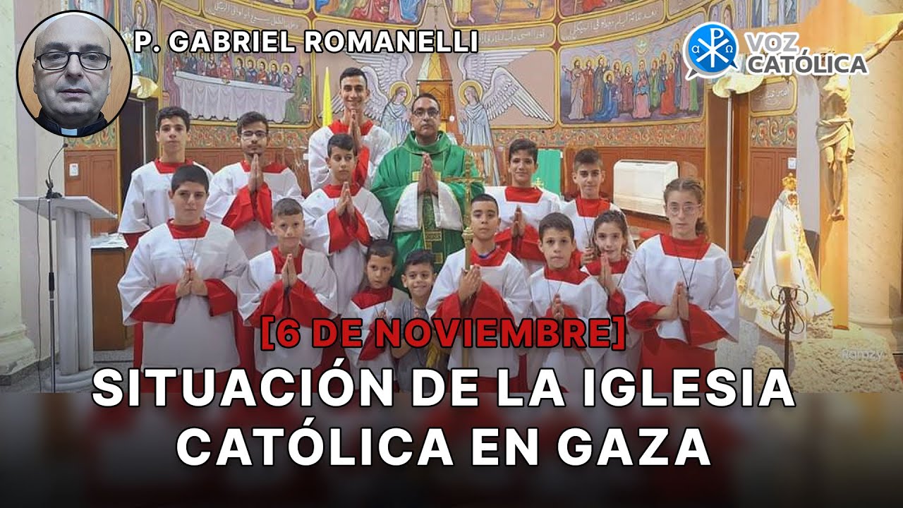 [6 Noviembre] Situación de la Iglesia Católica en Gaza - P. Gabriel Romanelli, IVE Párroco de Gaza