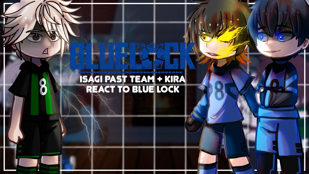 Isagi Past Team + Kira React To Him/Blue Lock | Part 1