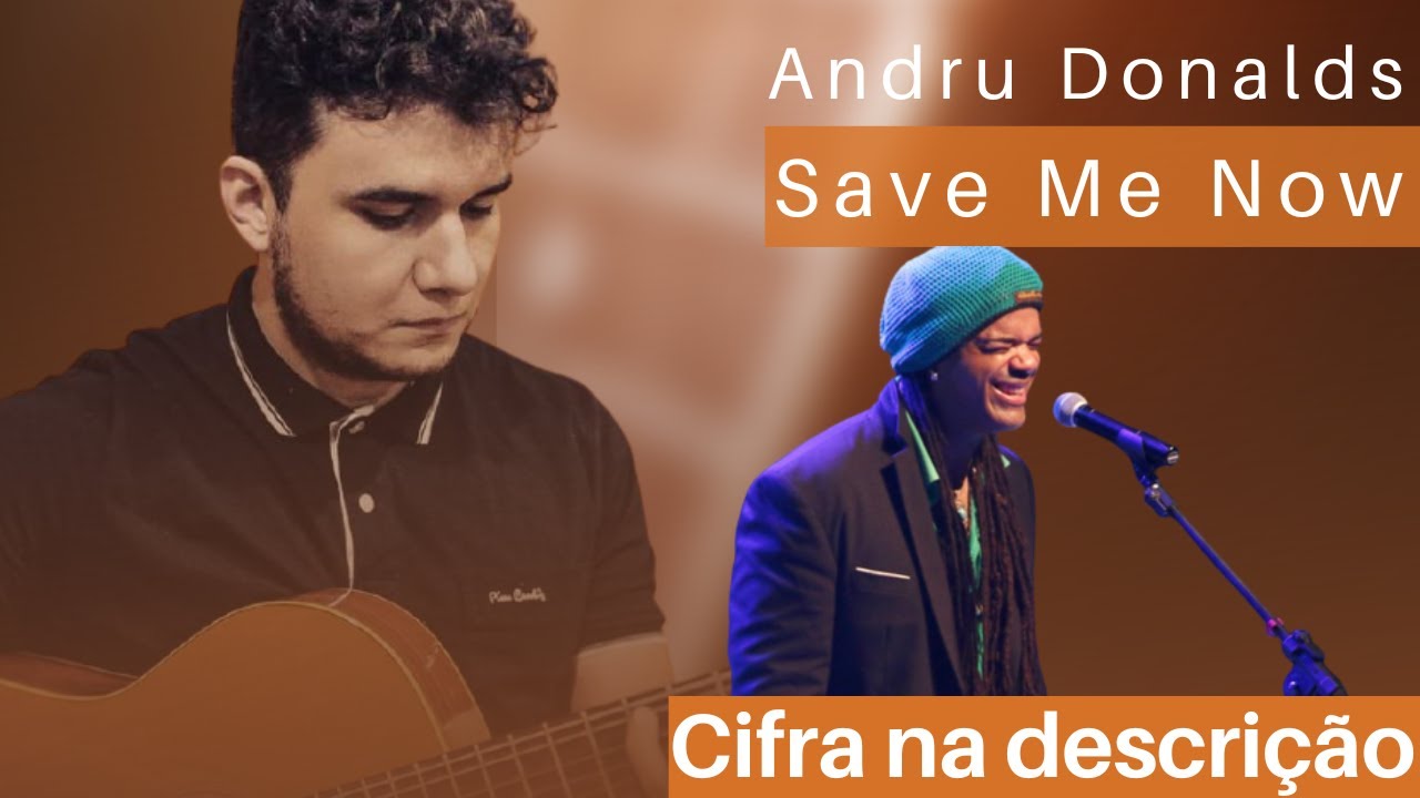 Andru Donalds - Save Me Now - Cifra de Violão