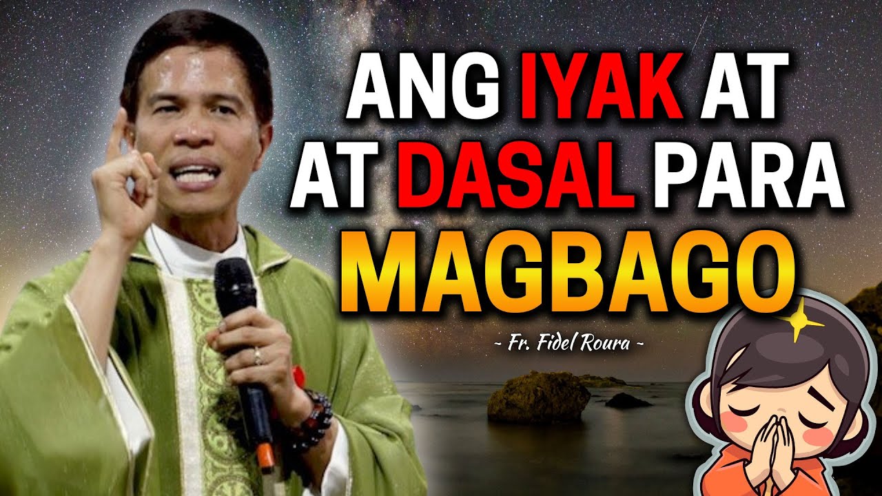 *WATCH TIL THE END* ANG IYAK AT DASAL PARA SA PAGBABAGO NG MAHAL MO | Fr. Joseph Fidel Roura