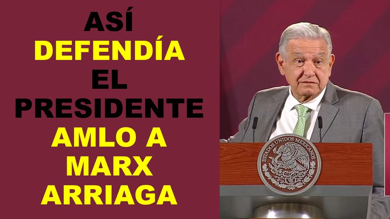 Soy Docente: ASÍ DEFENDÍA EL PRESIDENTE AMLO A MARX ARRIAGA