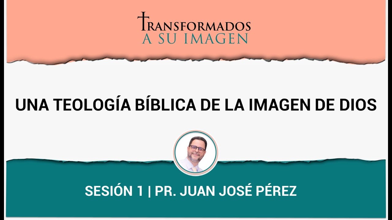 Sesión 01: Una Teología Bíblica de la Imagen de Dios | Pastor Juan José Pérez | DSC26