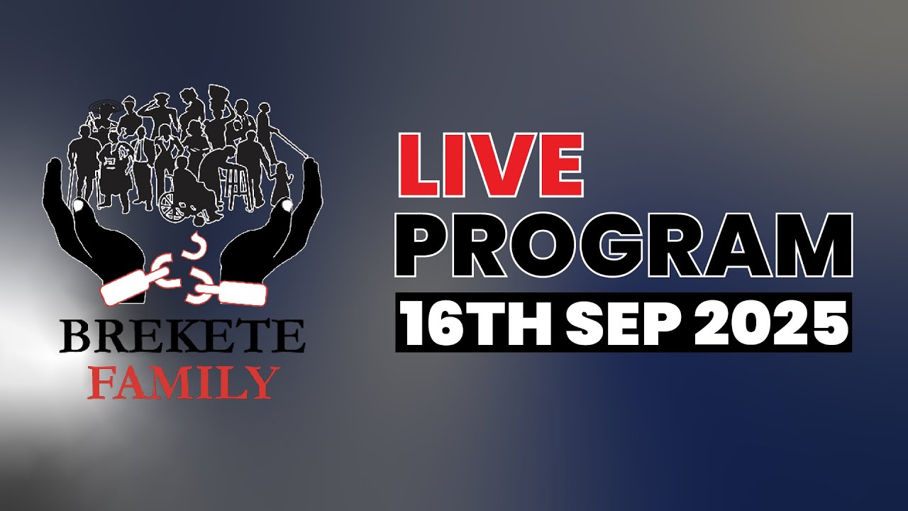BREKETE FAMILY LIVE PROGRAM 16TH September 2025