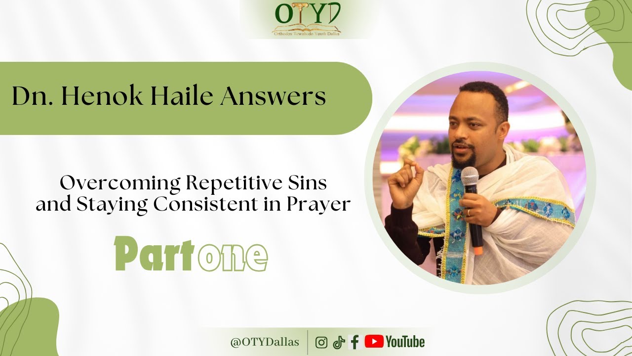 Dn. Henok Answers Overcoming Repetitive Sins and Staying Consistent in Prayer | English & Amharic
