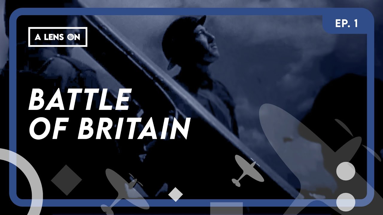 A Lens On: Battle of Britain - EP.1 | Heroes in the Skies: the Pilots of the Battle of Britain
