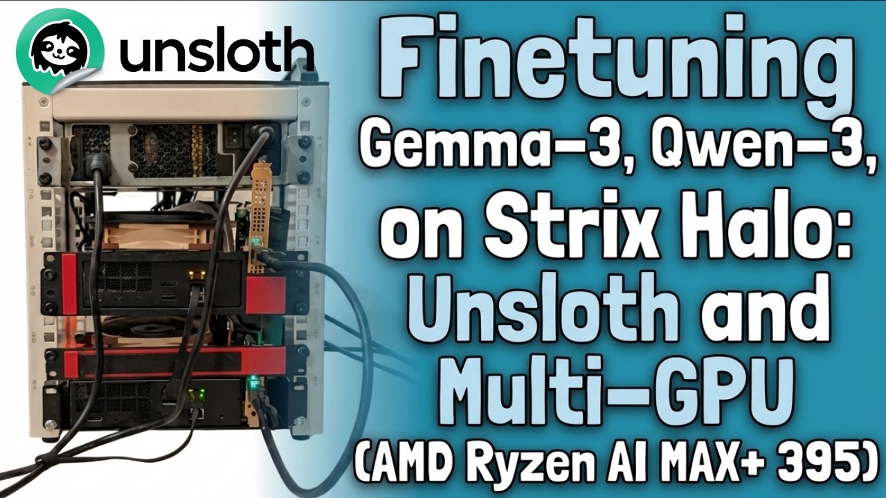 Fast Finetuning of Gemma-3, Qwen-3 and GPT-OSS on Strix Halo using Unsloth and Multi-Node Setups