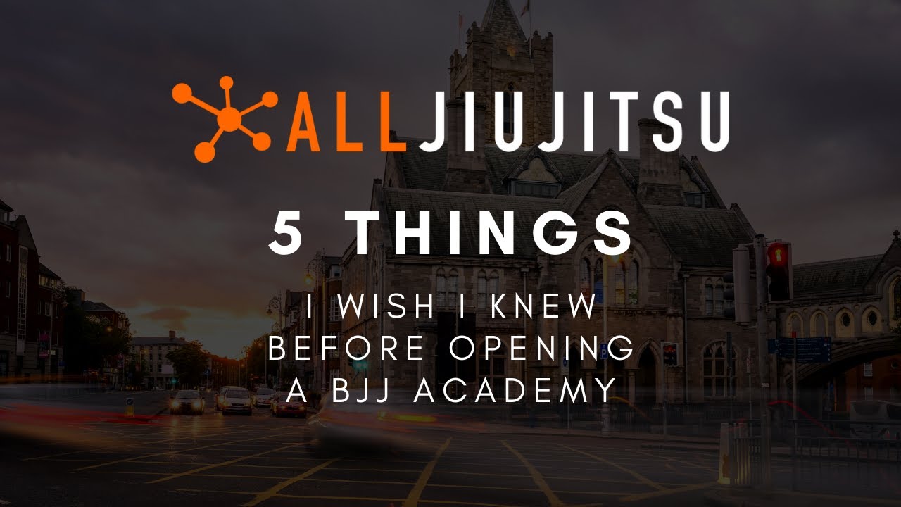 5 Things I Wish I Knew Before Opening a BJJ Academy (2020)
