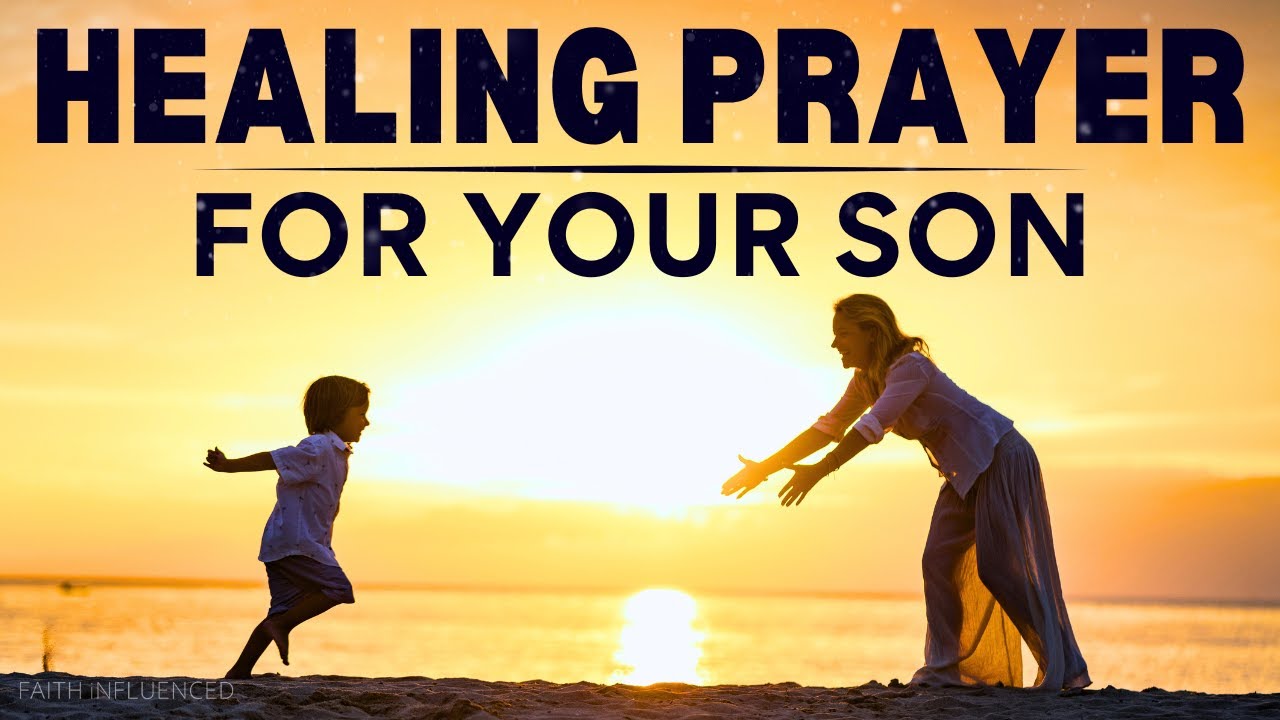 Healing Prayer for Your Son | Worried About Your Son? Try This Prayer!