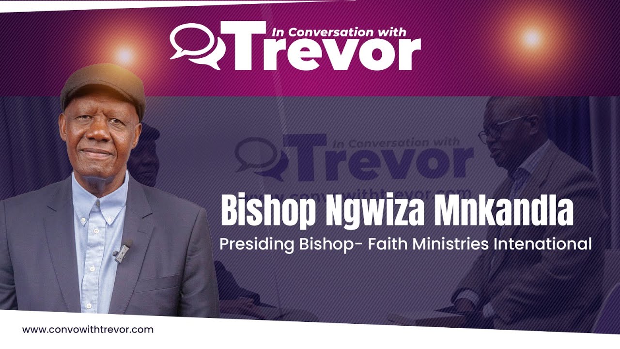 Bishop Ngwiza Mnkandla, Presiding Bishop -Faith Ministries International In Conversation With Trevor