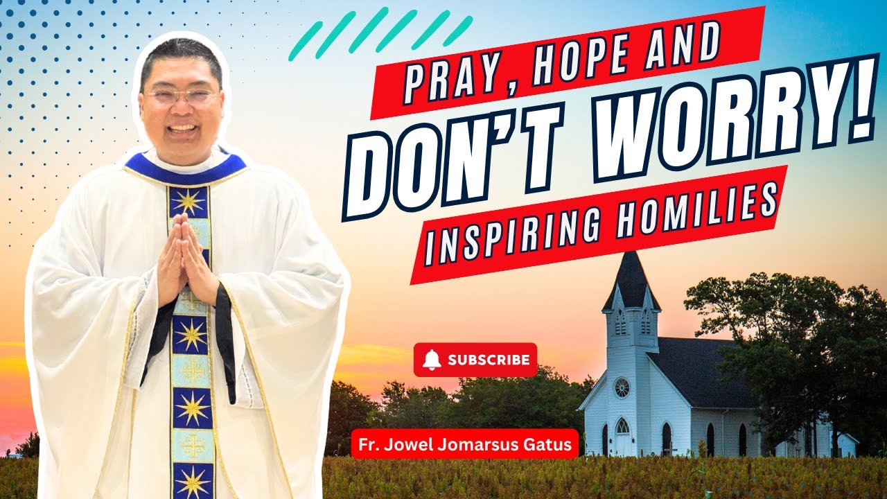 *PRAY, HOPE AND DON'T WORRY* INSPIRING HOMILIES II FR. JOWEL JOMARSUS GATUS