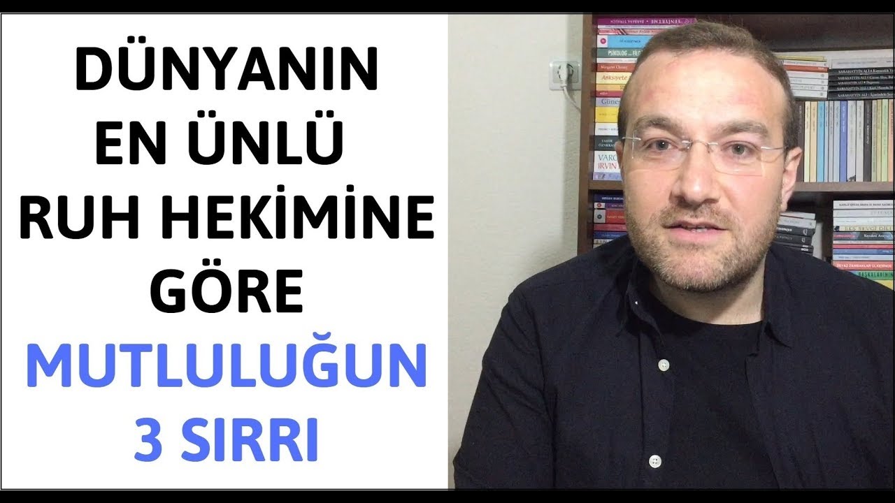 Dünyanın En Ünlü Ruh Hekimine Göre Mutluluğun ve İyi Yaşamın 3 Sırrı