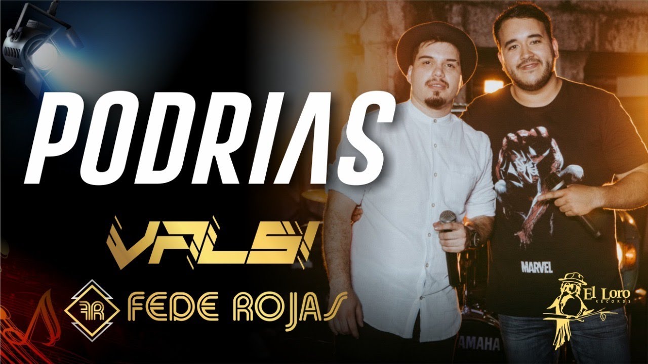 Podr&iacute;as - Valsi ft Fede Rojas (Video Oficial)