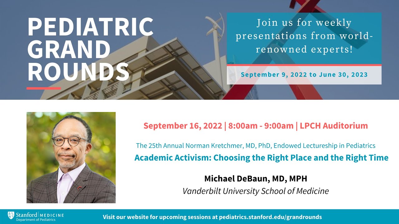 Stanford Pediatric Grand Rounds - Academic Activism: Choosing the Right Place and the Right Time