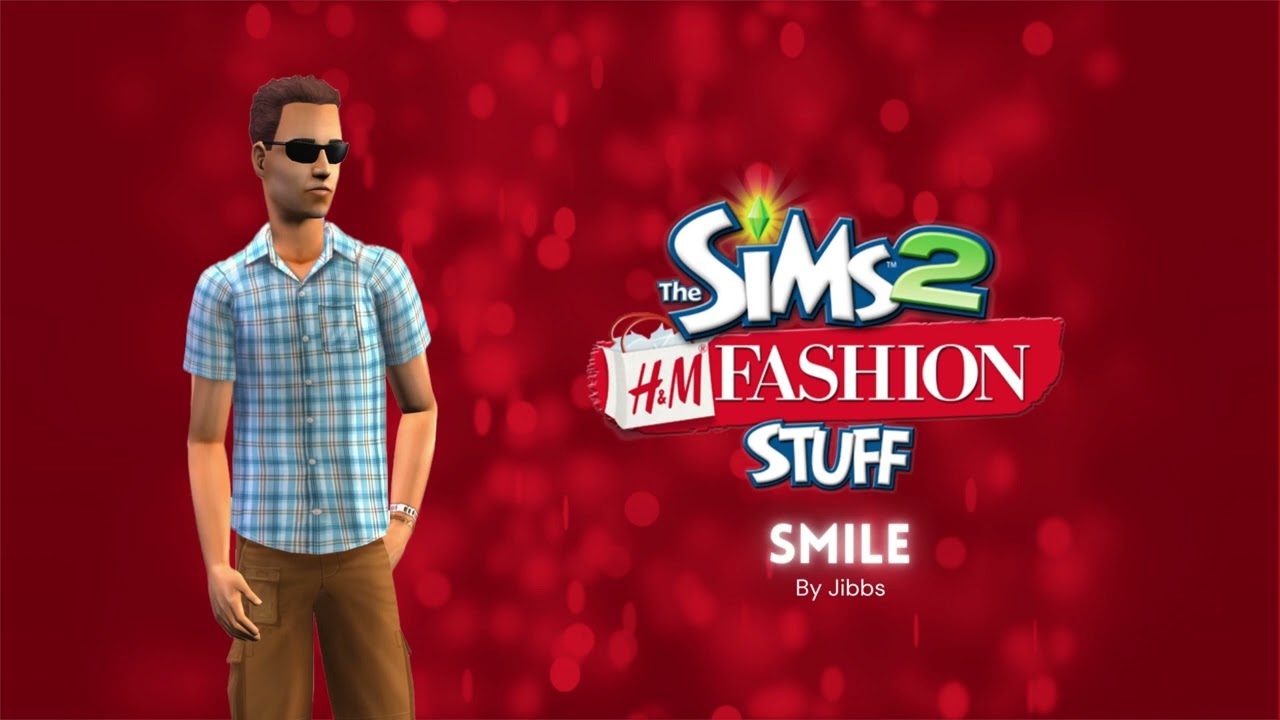 The Sims 2 H&M Fashion Soundtrack - Smile - Jibbs
