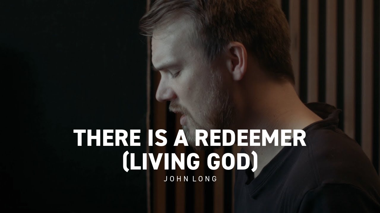 There Is A Redeemer (Living God) | John Long | [Keith Green]