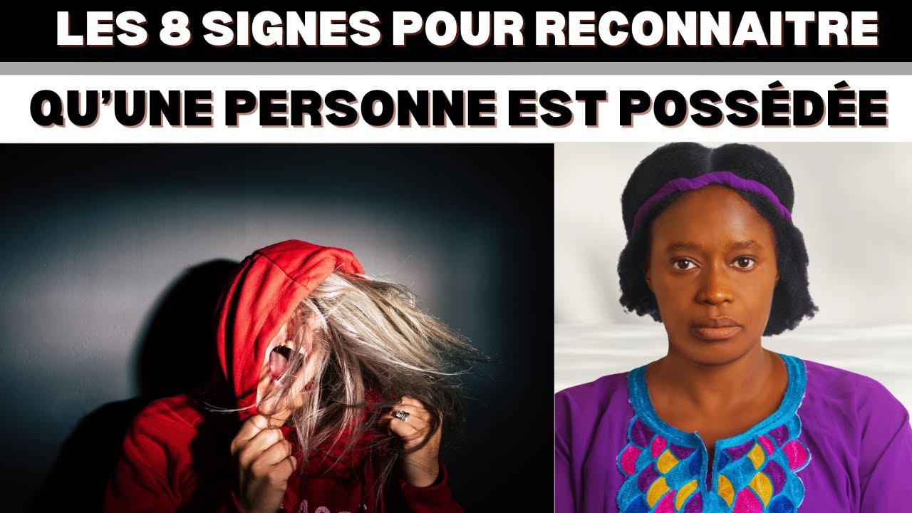 LES 8 Signes Pour Reconnaitre une Personne Possédée Et les Moyens de l'Aider🇨🇮🇫🇷🇨🇲🇨🇬🇨🇩🇧🇫🇨🇦🇺🇸🇲🇦🇸🇳🇬🇭