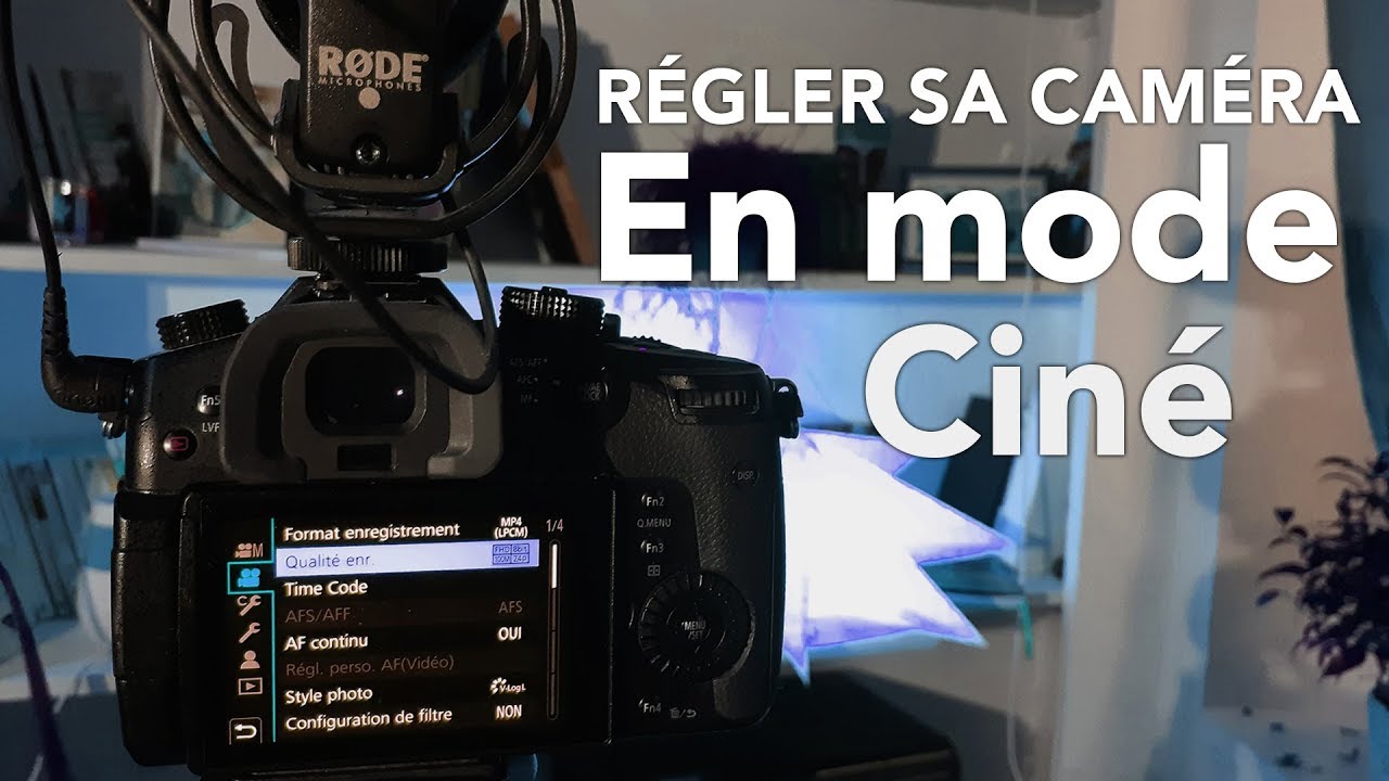 MES RÉGLAGES POUR UNE IMAGE CINÉMATIQUE (GH5)