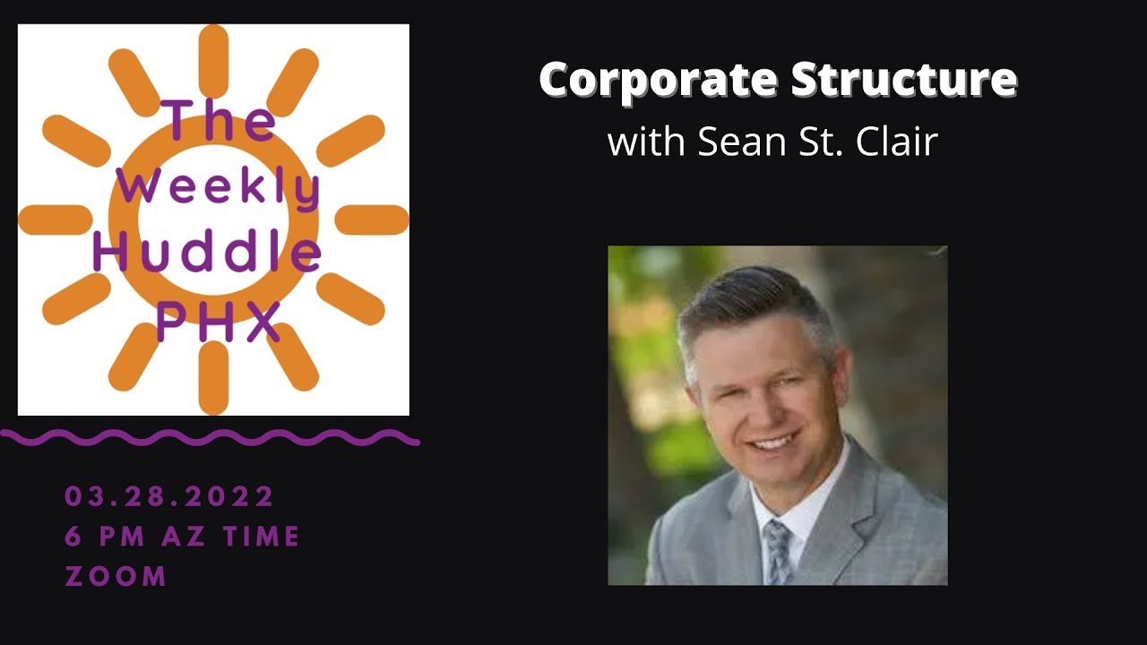The Weekly Huddle PHX 3.28.22 Corporate Structure with Sean St  Clair