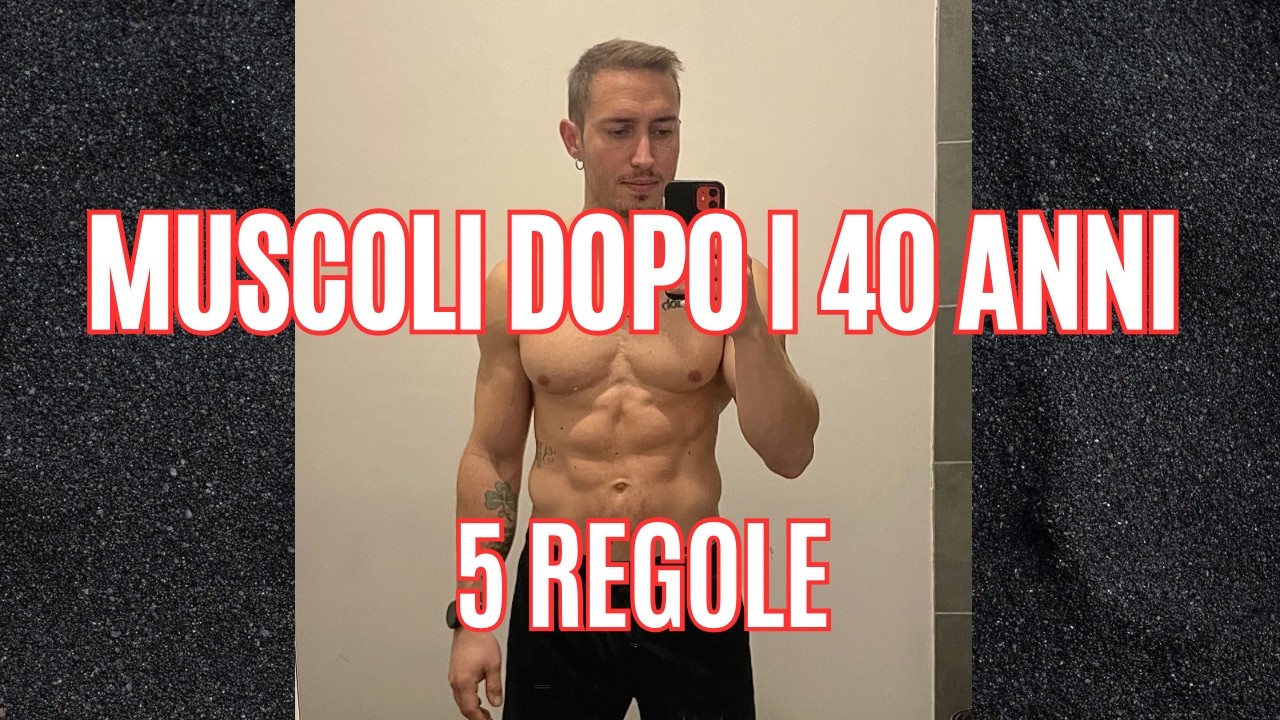5 Regole per Costruire Muscoli e Perdere Grasso dopo i 40 anni (Senza diete estreme)