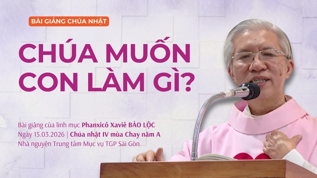 Chúa Muốn Con Làm Gì? - Lm Phanxicô Xaviê Bảo Lộc | CN IV MC năm A
