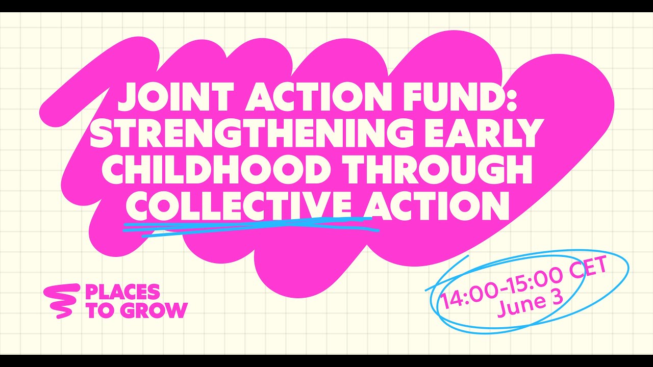 Places to Grow | Joint Action Fund: Strengthening Early Childhood Through Collective Action