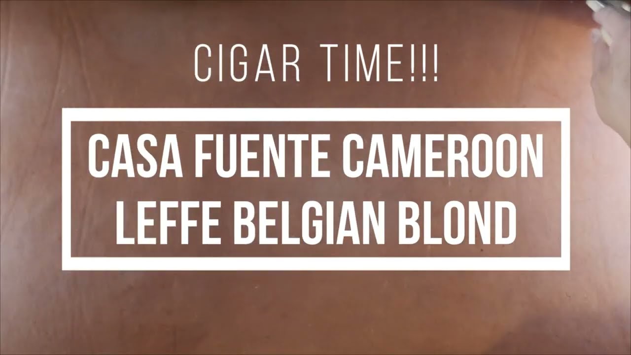 ASMR Cigar Casa Fuente Cameroon & Leffe!!! 