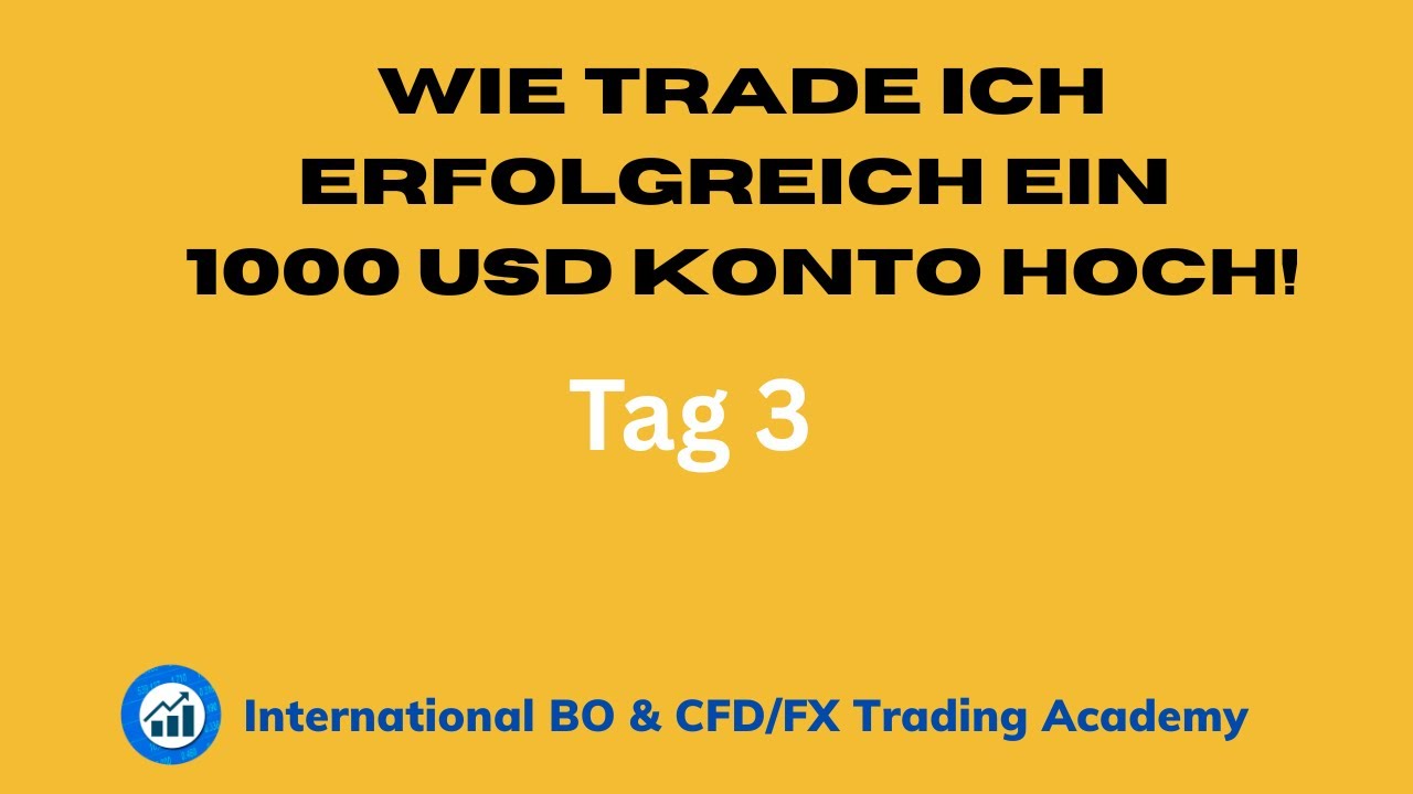 Tag 3 - Wie trade ich erfolgreich ein 1000 USD Konto hoch!