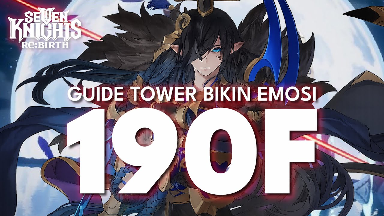 TOWER BIKIN EMOSI LANTAI 190 FULL GUIDE! | Seven Knight Re:BIRTH