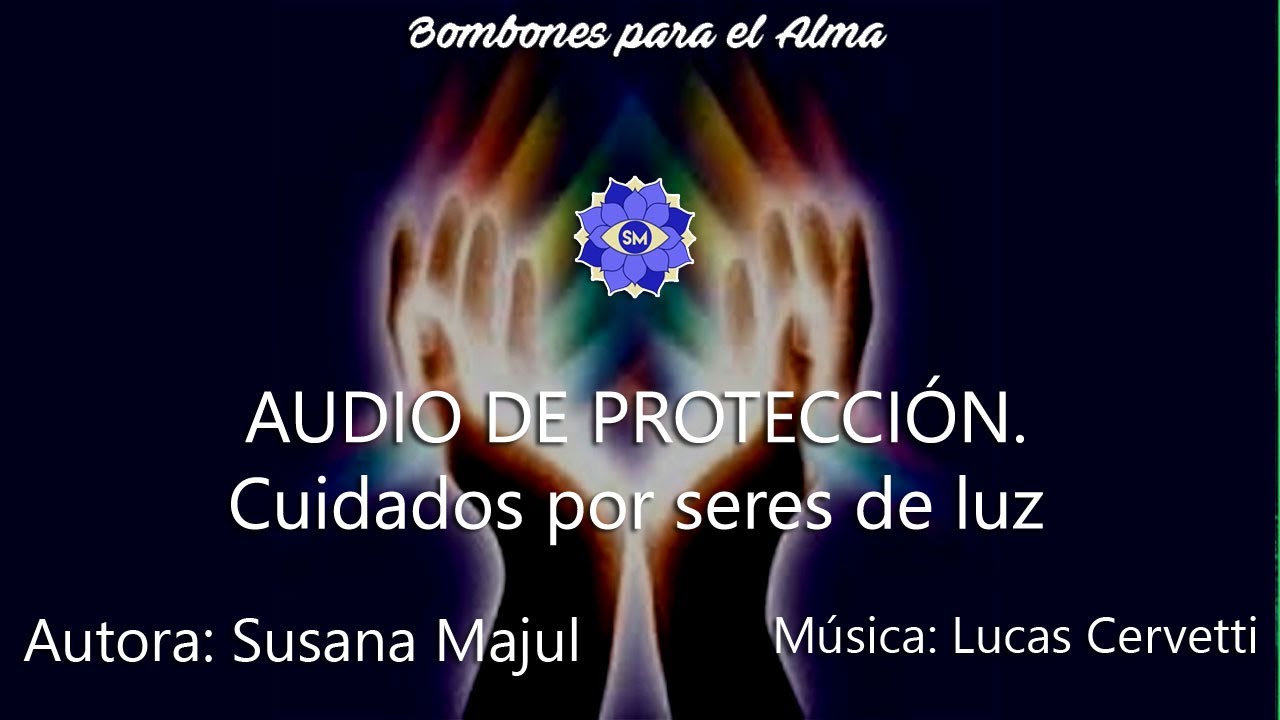 AUDIO DE PROTECCI&Oacute;N. Cuidados por seres de luz