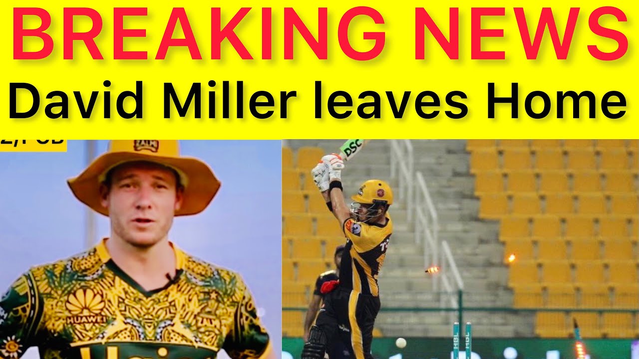 BREAKING | David Miller Ends PSL Go home | Pakistan Super league New Players Update PSL today Latest