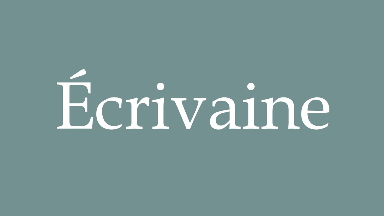 How to Pronounce ''&Eacute;crivaine'' (Writer) Correctly in French