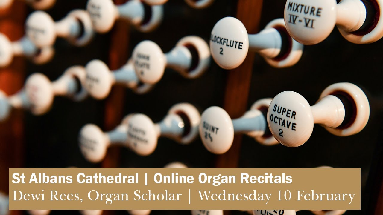 St Albans Cathedral | Online Organ Recital given by Dewi Rees, Organ Scholar