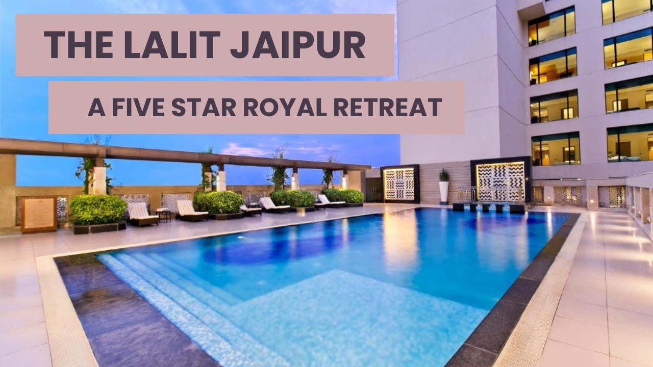 The LaLiT | The LaLiT Traveller | 5 star hotel | Jaipur | Detailed Review