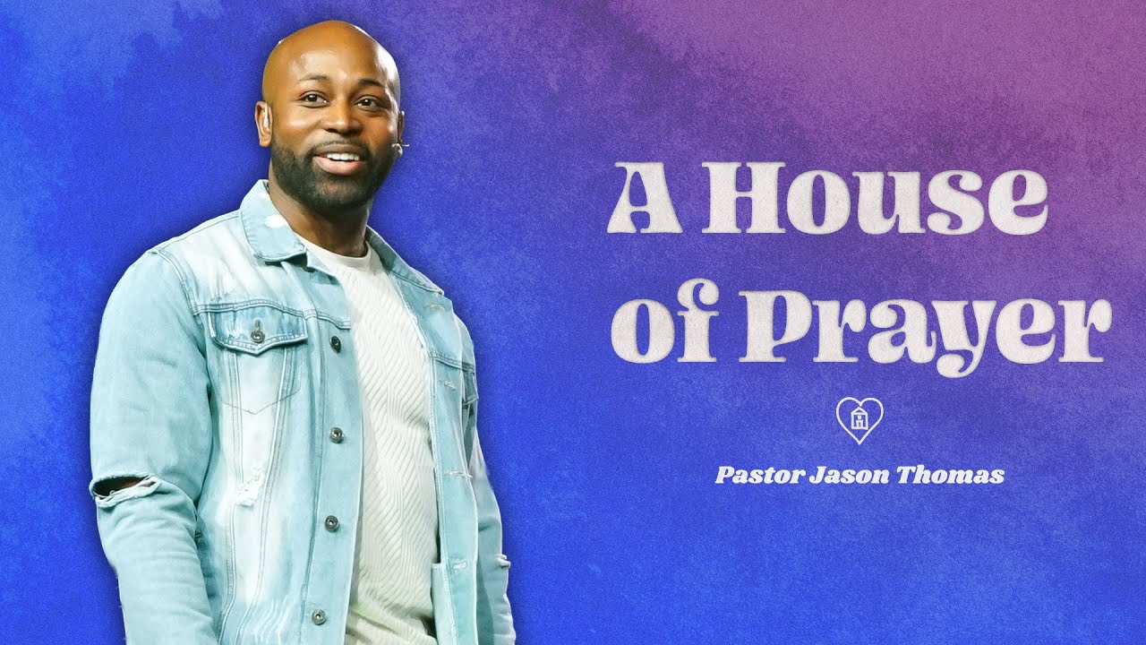 A House of Prayer - Pastor Jason Thomas