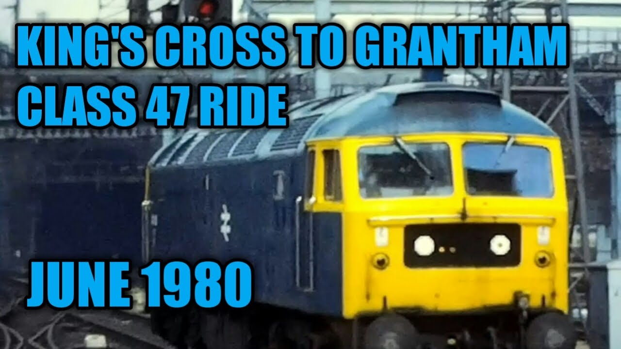 King's Cross to Grantham - Class 47 Ride - June 1980