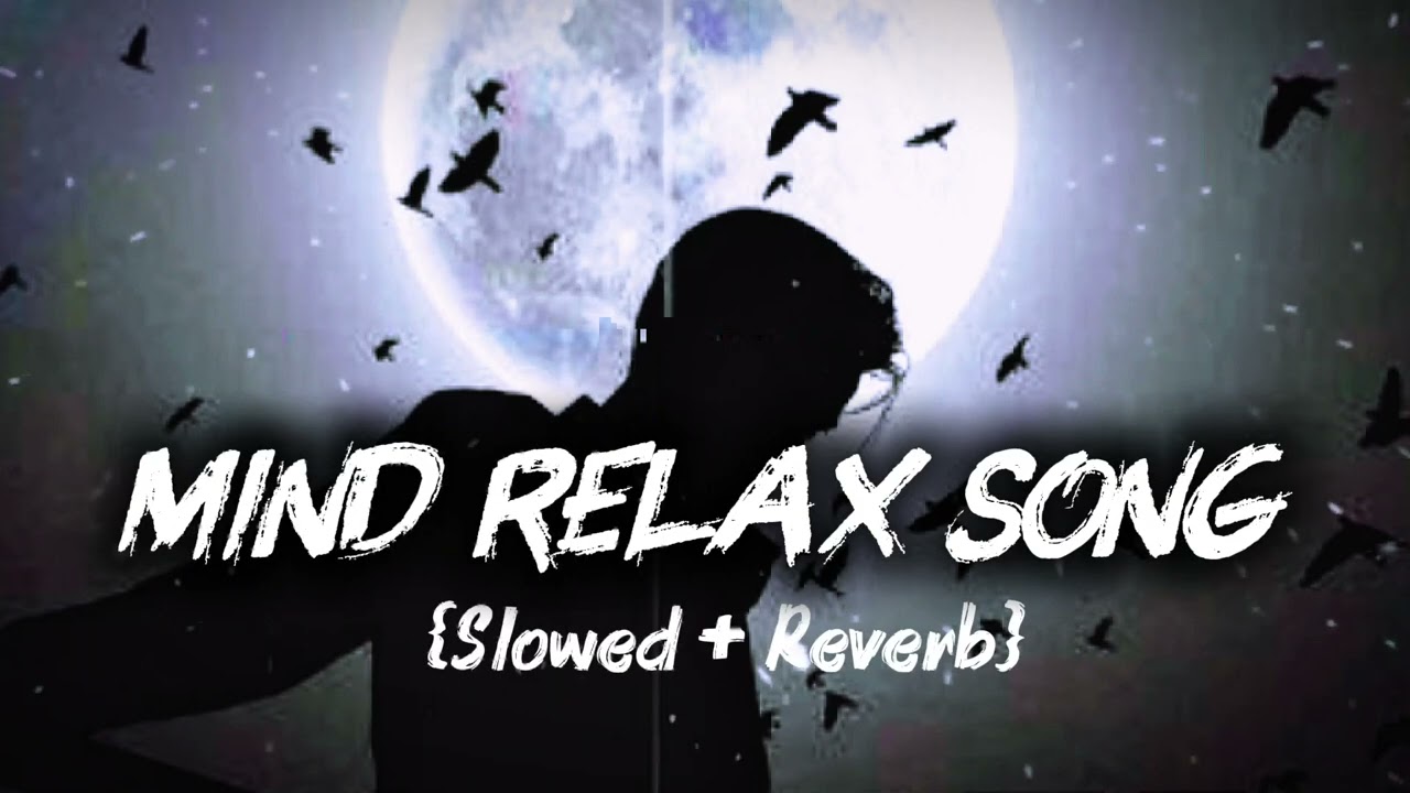 Mind Relax lo-fi Mashups Song {Slowed+Reverb} | Arijit Singh Song | New Hindi Sad Song 