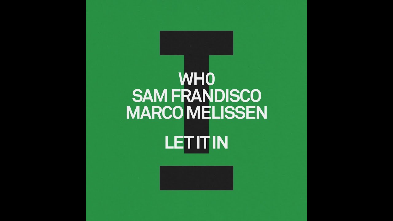 Wh0, Sam Frandisco, Marco Melissen - Let It In (Extended Mix)