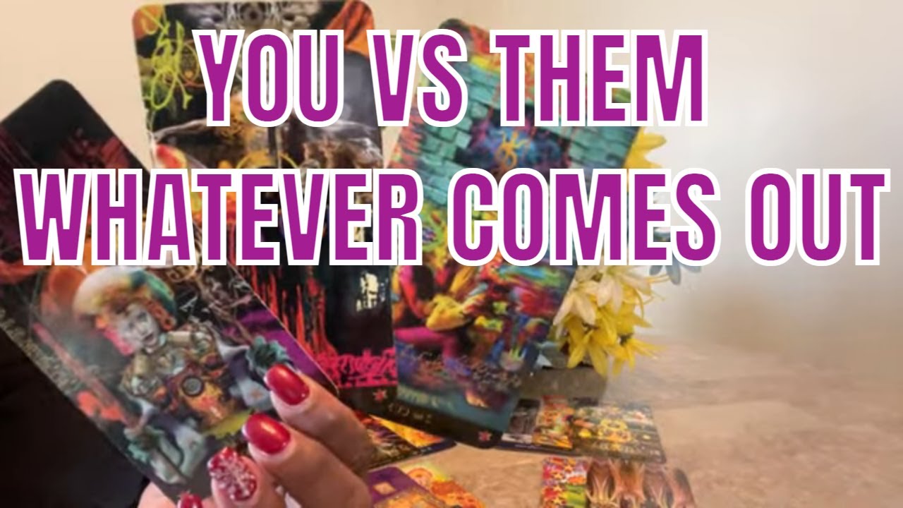 All Signs Tarot Love You Vs Them Whatever Comes Out