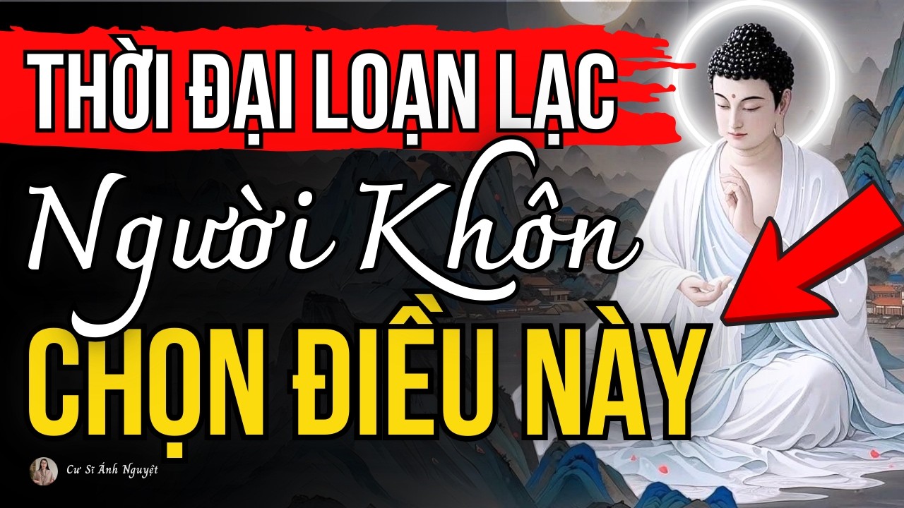 Chỉ Có Người Khôn Ngoan Chọn Cách Sống Này Trong Thời Đại Loạn Lạc | Cư Sĩ Ánh Nguyệt