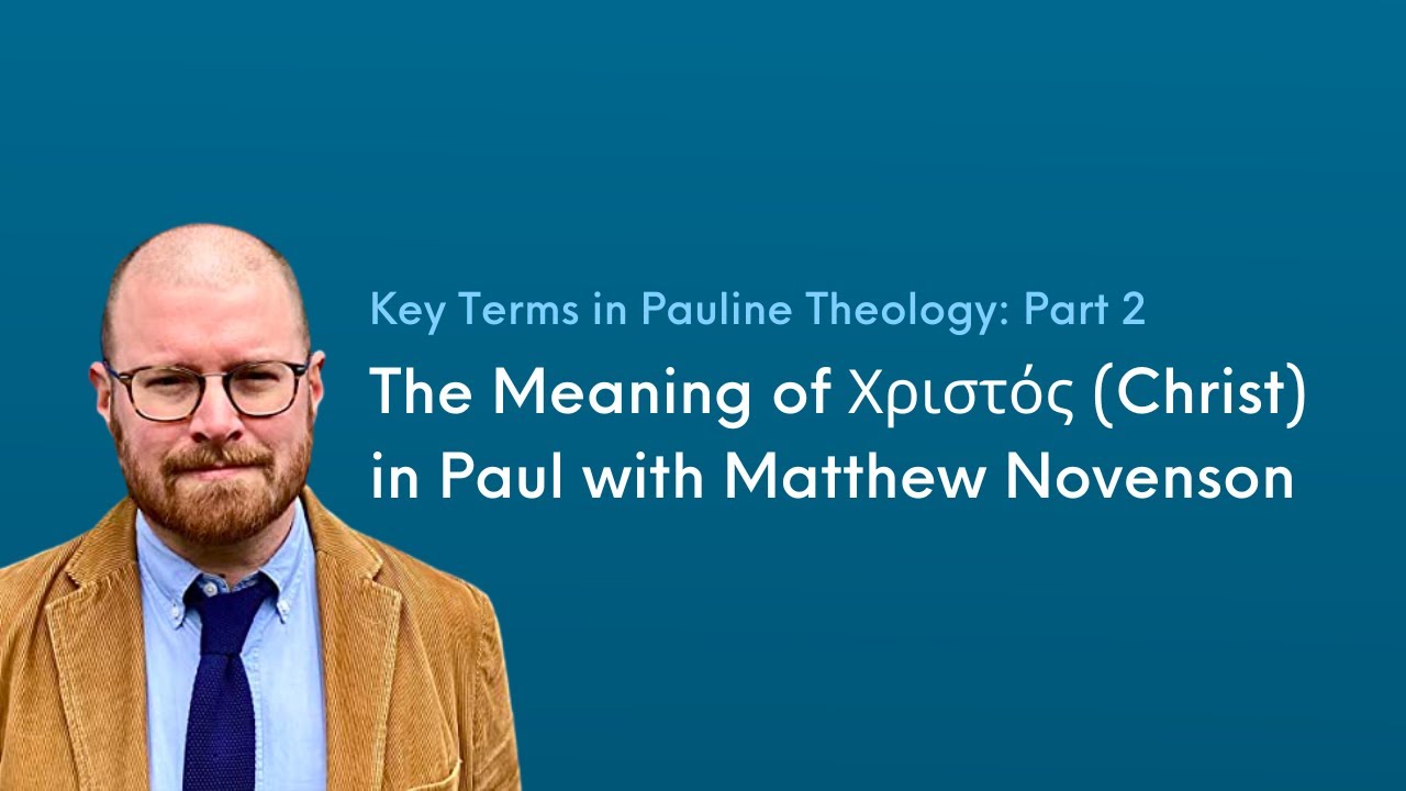 The Meaning of Χριστός (Christ) in Paul w/ Matthew Novenson (Key Terms in Pauline Theology: Part 2)