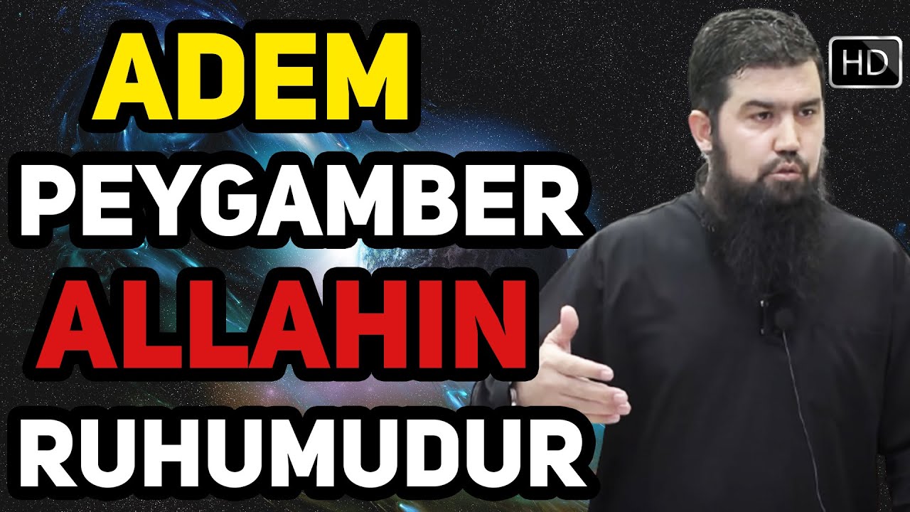 ALLAH'IN KENDİ RUHUNDAN YARATTIĞI ADEM PEYGAMBER ! - EBU HARİS