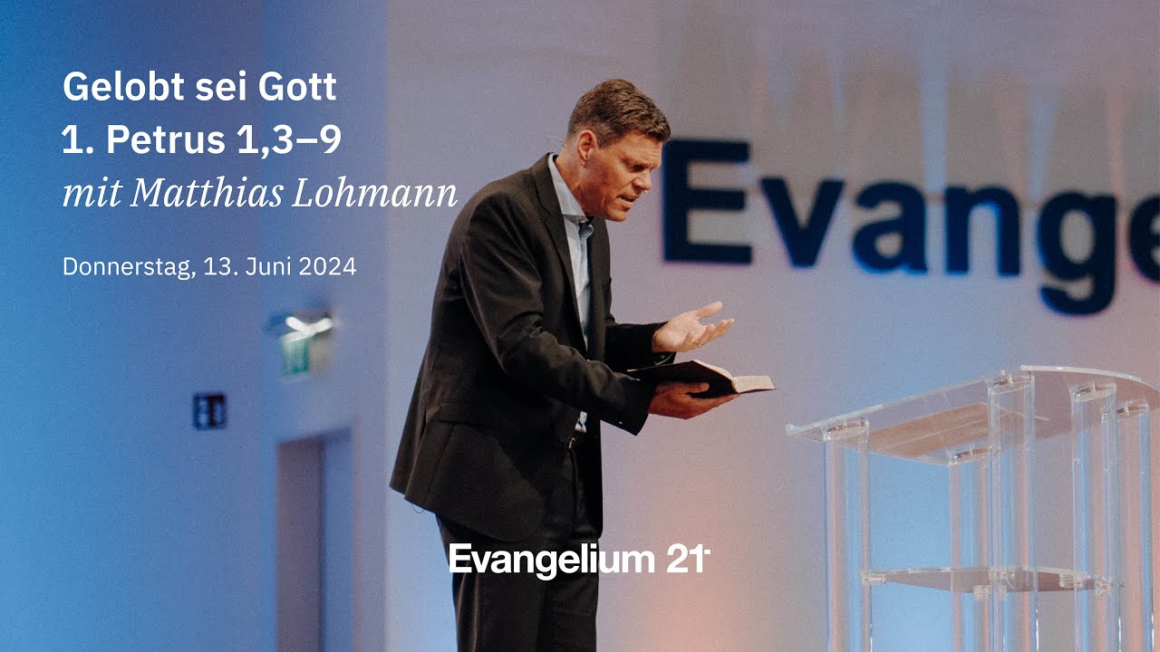 Matthias Lohmann – Gelobt sei Gott | 1. Petrus 1,3–9 | E21-Hauptkonferenz 2024