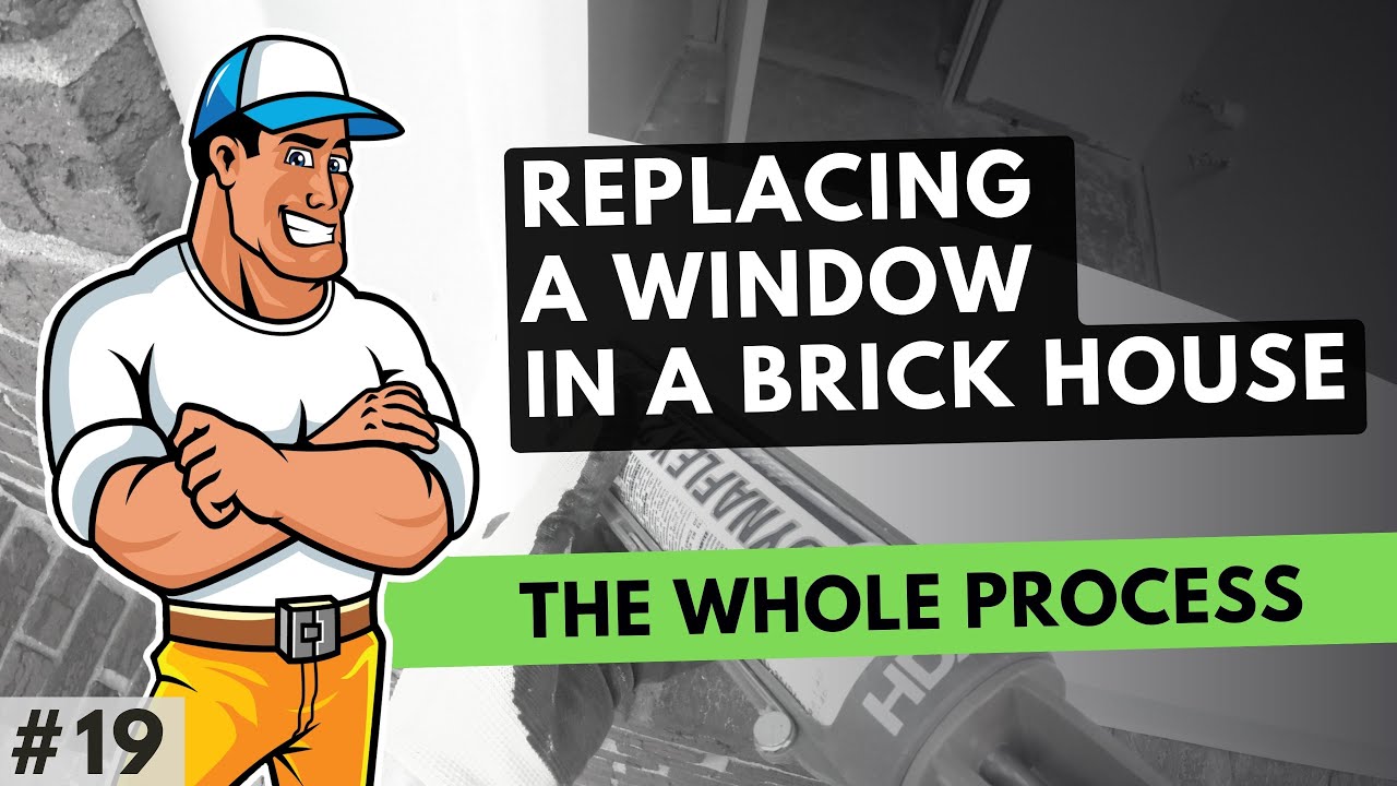 Replacing Window In a Brick House - The Whole Process