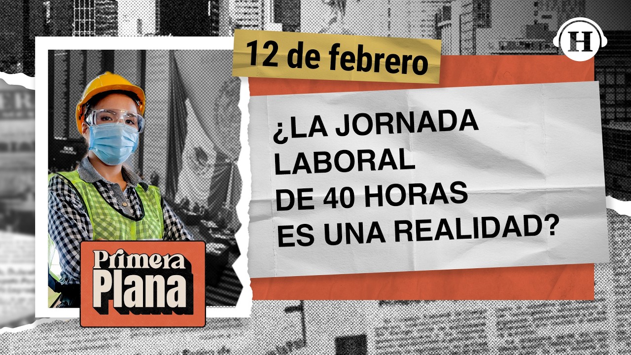 Jornada laboral: Claves para entender la reducción a 40 horas | Primera Plana