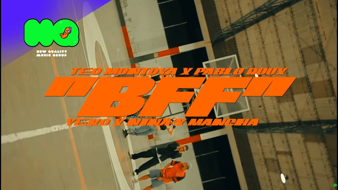 BFF - Teo Montoya X Pablo Roux X Yeko X Nina X Mancha (Video Oficial)