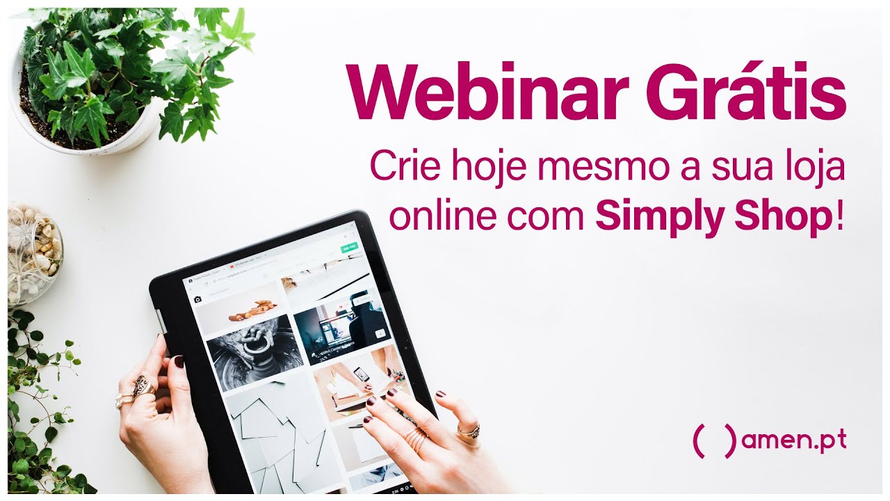 Webinar Grátis  Crie hoje mesmo a sua loja online com Simply Shop!