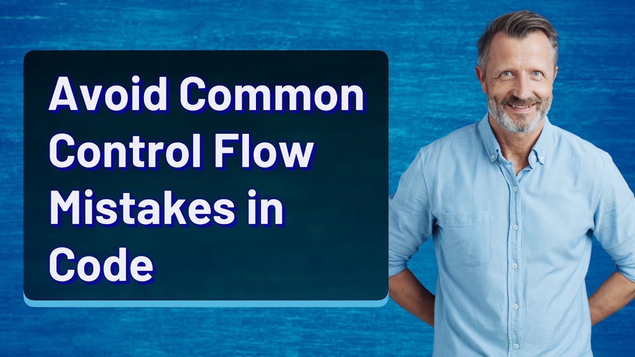 Avoid Common Control Flow Mistakes in Code