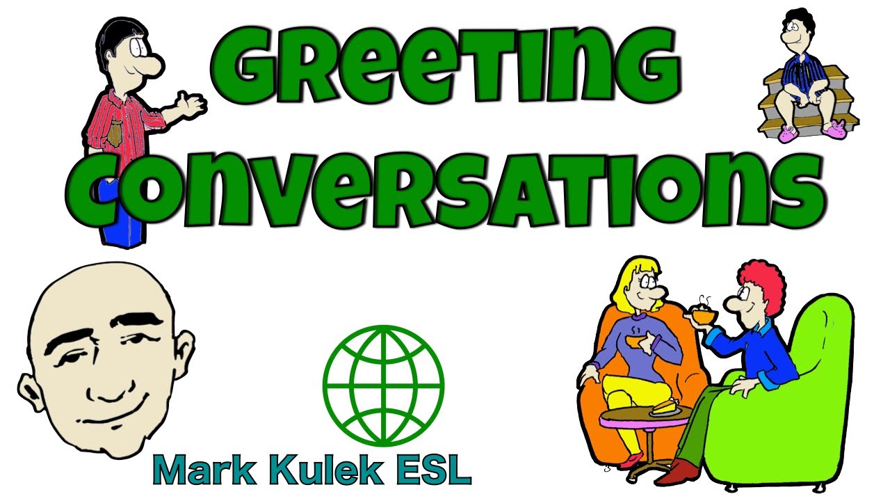 Greeting Conversations |  English Speaking Practice | Learn English - Mark Kulek ESL