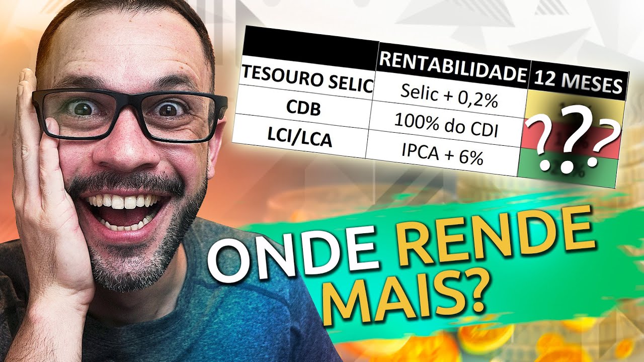 QUAL INVESTIMENTO RENDE MAIS? TESOURO SELIC, CDB ou LCI IPCA?